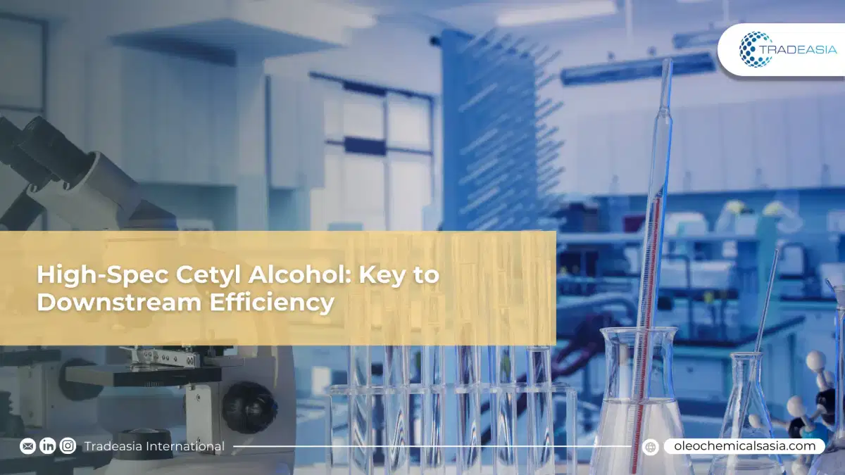 High-Spec Cetyl Alcohol for Enhanced Downstream Efficiency