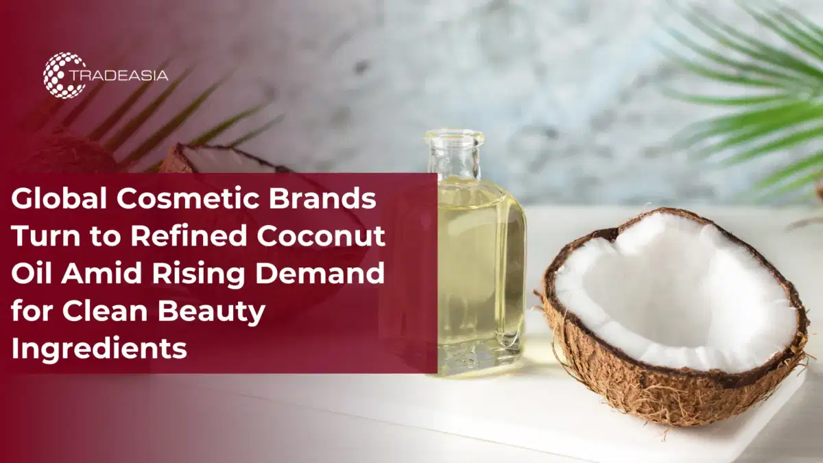 Global Cosmetic Brands Turn to Refined Coconut Oil for Clean Beauty Ingredients