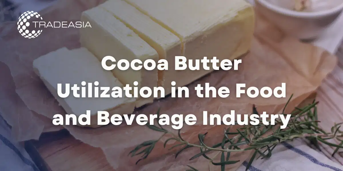 Cocoa Butter Utilization in the Food and Beverage Industry